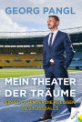 Mein Theater der Träume: Ein Blick hinter die Kulissen des Fußballs