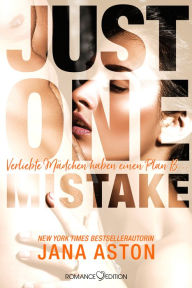 Title: Just One Mistake: Verliebte Mädchen haben einen Plan B ..., Author: Jana Aston
