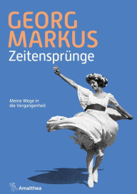 Title: Zeitensprünge: Meine Wege in die Vergangenheit, Author: Georg Markus