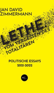 Title: LETHE. Vom Vergessen des Totalitären: Politische Essays von 2021 - 2022, Author: Jan David Zimmermann