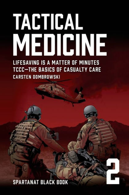 Tactical Medicine: Lifesaving Is a Matter of Minutes. TCCC-The