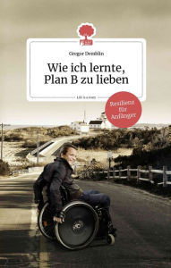 Title: Wie ich lernte, Plan B zu lieben. Life is a story - story.one: Resilienz für Anfänger, Author: Gregor Demblin