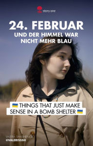 Title: 24. Februar... und der Himmel war nicht mehr blau: Things that just make sense in a bomb shelter, Author: Valeria Shashenok