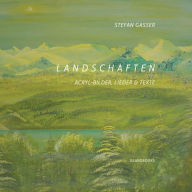 Title: Landschaften: Acryl-Bilder, Lieder & Texte, Author: Stefan Gasser