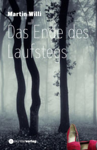 Title: Das Ende des Laufstegs, Author: Martin Willi