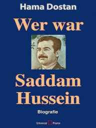 Title: Wer war Saddam Hussein, Author: Hama Dostan