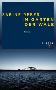 Title: Im Garten der Wale: Roman, Author: Sabine Reber