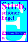 Stirb, schöner Engel: Der fünfte Köbi Krimi. Zürcher Krimipreis 2011