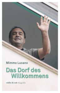Title: Das Dorf des Willkommens, Author: Mimmo Lucano