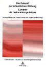 Die Zukunft der oeffentlichen Bildung - L'avenir de l'education publique