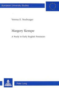 Title: Margery Kempe: A Study in Early English Feminism, Author: Verena E. Neuburger