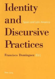 Identity and Discursive Practices: Spain and Latin America