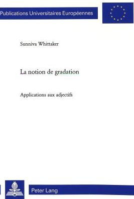 La notion de gradation: Applications aux adjectifs