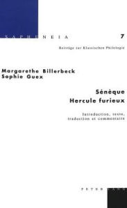 Title: Sénèque : Hercule furieux: Introduction, texte, traduction et commentaire, Author: Margarethe Billerbeck