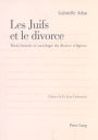 Les Juifs et le divorce: Droit, histoire et sociologie du divorce religieux- Préface de Jean Carbonnier