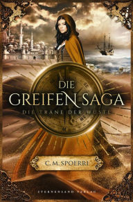 Title: Die Greifen-Saga (Band 2): Die Träne der Wüste, Author: C. M. Spoerri