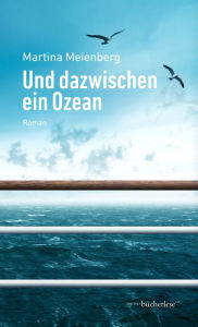 Title: Und dazwischen ein Ozean, Author: Martina Meienberg