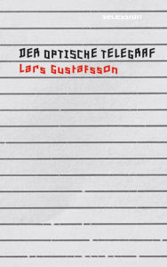 Title: Der optische Telegraf, Author: Lars Gustafsson