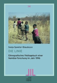Title: Die Linie: Ethnografisches Feldtagebuch einer Namibia-Forschung im Jahr 1996, Author: Sonja Speeter-Blaudszun