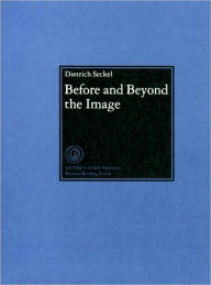 Title: Before and Beyond the Image: Aniconic Symbolism in Buddhist Art, Author: Dietrich Seckel