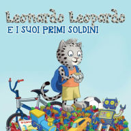 Title: Leonardo Leopardo e i suoi primi soldi: Leonardo Leopardo e i suoi primi soldi, Author: Jun-Pierre Shiozawa