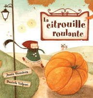 Title: La citrouille roulante, Author: Junia Wonders