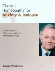 Title: Classical Homeopathy for Anxiety & Jealousy, Author: George Vithoulkas