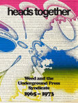 Alternative view 1 of Heads Together: Weed and the Underground Press Syndicate, 1965-1973