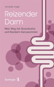 Title: Reizender Darm: Mein Weg mit Divertikulitis und Reizdarm klarzukommen, Author: Annette Voigt