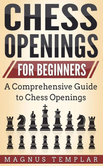 Chess for Beginners: A Comprehensive Guide to Chess Openings by Magnus  Templar - Audiobook 