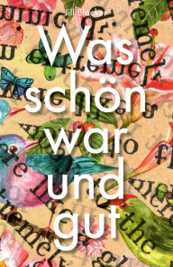 Title: Was schön war und gut, Author: Jill Blocker