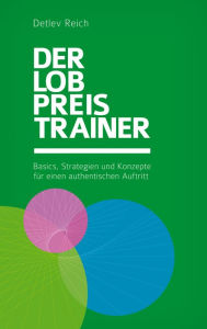 Title: Der Lobpreis-Trainer: Basics, Strategien und Konzepte für einen authentischen Auftritt, Author: Detlev Reich