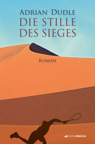 Title: Die Stille des Sieges, Author: Adrian Dudle