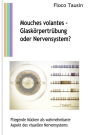 Mouches volantes - Glaskörpertrübung oder Nervensystem?: Fliegende Mücken als wahrnehmbarer Aspekt des visuellen Nervensystems