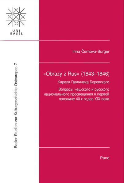 Obrazy y Rus (1843-1846) von Karel Havlicek Borovskij: Studien zur tschechischen und russischen nationalen Aufklarung in der ersten Halfte der 40er Jahre des 19. Jahrhunderts