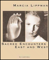Marcia Lippman: Sacred Encounters, East and West