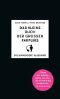 Das kleine Buch der großen Parfums: Die einhundert Klassiker
