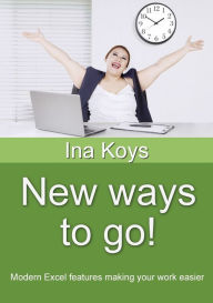 Title: New ways to go!: Modern Excel features making your work easier, Author: Ina Koys