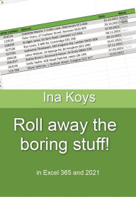 Title: Roll away the boring stuff!: in Excel 365 and 2021, Author: Koys