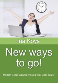 Title: New ways to go!: Modern Excel features making your work easier, Author: Ina Koys