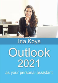 Title: Outlook 2021: as your personal assistant, Author: Ina Koys