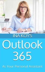 Title: Outlook 365: as your personal Assistant, Author: Koys