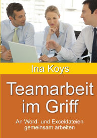 Title: Teamarbeit im Griff: An Word- und Exceldateien gemeinsam arbeiten, Author: Koys