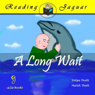 Title: A Long Wait: A charming tale of a young boy and his dolphin pal, Author: Shilpa Thotli