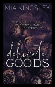 Title: Delicate Goods, Author: Mia Kingsley