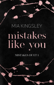 Title: Mistakes Like You, Author: Mia Kingsley