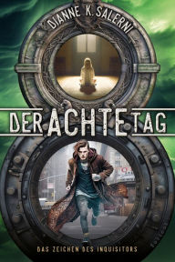 Title: Der Achte Tag 2: Das Zeichen des Inquisitors (Band 2), Author: Dianne K. Salerni