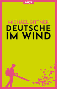 Title: Deutsche im Wind: Geschichten und Satiren, Author: Michael Bittner