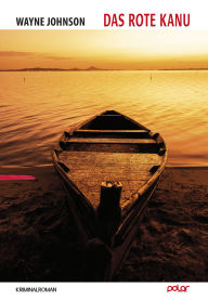 Title: Das rote Kanu: Kriminalroman, Author: Wayne Johnson
