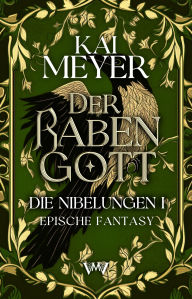 Title: Der Rabengott: Epische Fantasy Serie über die Nibelungen, Author: Kai Meyer